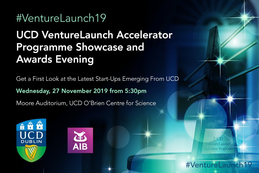 2019 UCD VentureLaunch Accelerator Programme Showcase and Awards Evening 2019 UCD VentureLaunch Accelerator Programme Showcase and Awards Evening